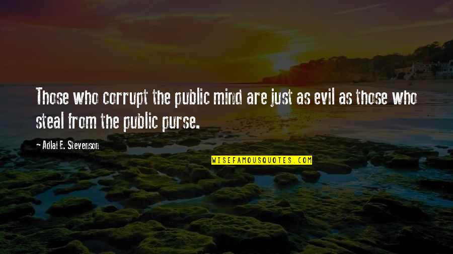 Noninvasive Quotes By Adlai E. Stevenson: Those who corrupt the public mind are just