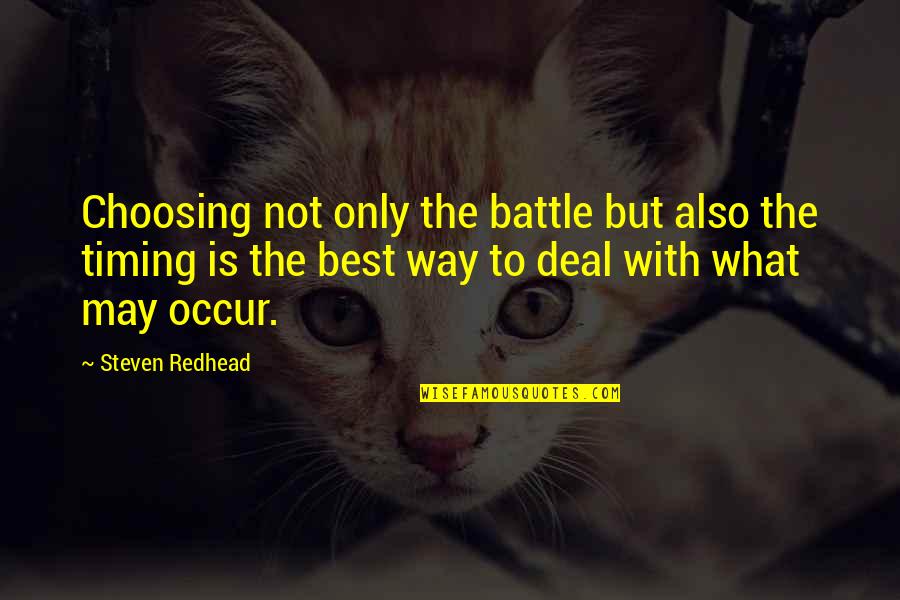 Nonis Cookies Quotes By Steven Redhead: Choosing not only the battle but also the