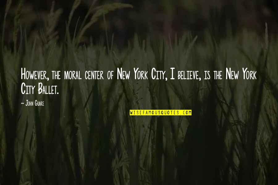 Nonius Tv Quotes By John Guare: However, the moral center of New York City,
