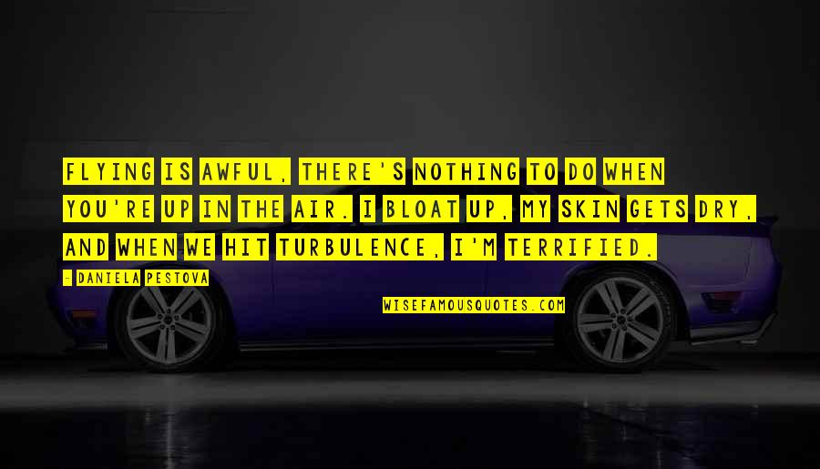 Nonkululeko Nyembezi Heita Quotes By Daniela Pestova: Flying is awful, there's nothing to do when Nonkululeko Nyembezi Heita Quotes By Daniela Pestova: Flying is awful, there's nothing to do when