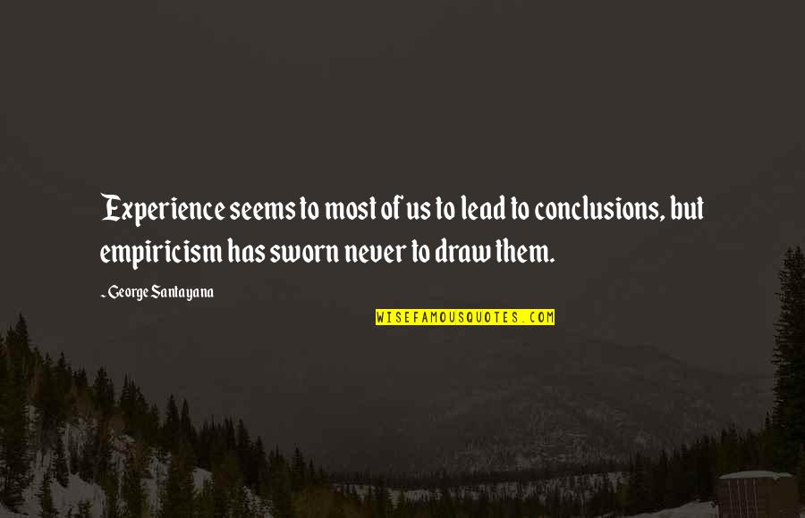Nonmani Quotes By George Santayana: Experience seems to most of us to lead Nonmani Quotes By George Santayana: Experience seems to most of us to lead
