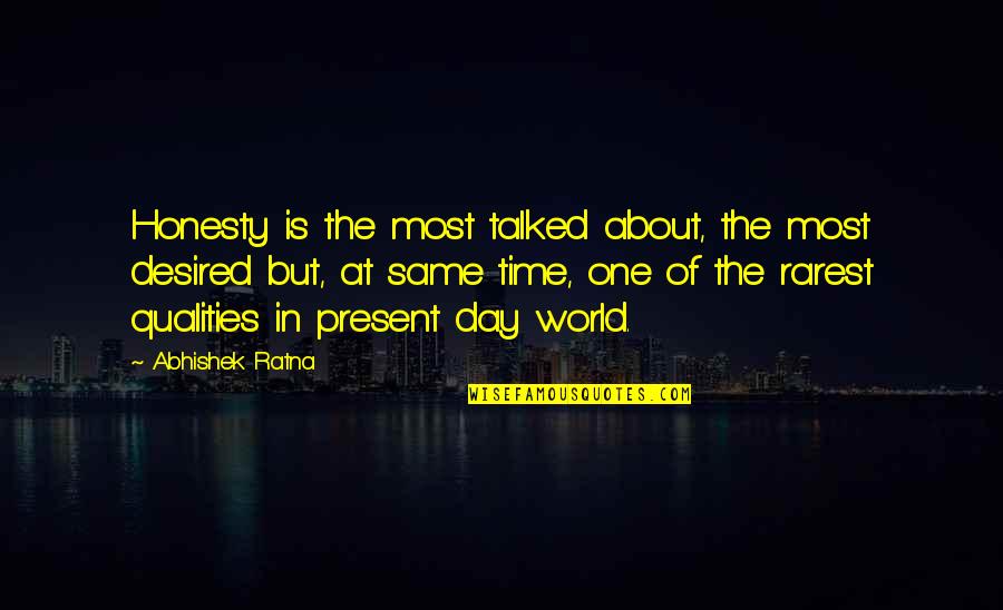 Nonmetallic Quotes By Abhishek Ratna: Honesty is the most talked about, the most Nonmetallic Quotes By Abhishek Ratna: Honesty is the most talked about, the most