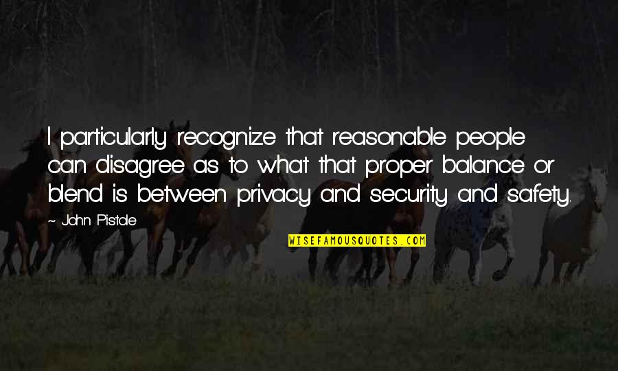 Nonmetallic Quotes By John Pistole: I particularly recognize that reasonable people can disagree Nonmetallic Quotes By John Pistole: I particularly recognize that reasonable people can disagree