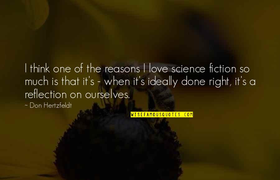 Nonmoral Quotes By Don Hertzfeldt: I think one of the reasons I love