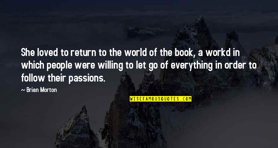 Nonmusical Antinodes Quotes By Brian Morton: She loved to return to the world of