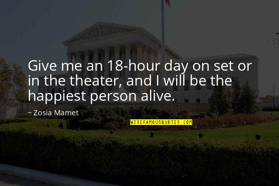Nonnative Plants Quotes By Zosia Mamet: Give me an 18-hour day on set or Nonnative Plants Quotes By Zosia Mamet: Give me an 18-hour day on set or