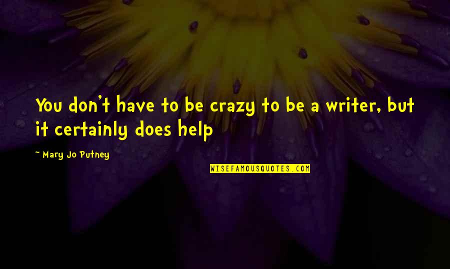 Nonnef Quotes By Mary Jo Putney: You don't have to be crazy to be
