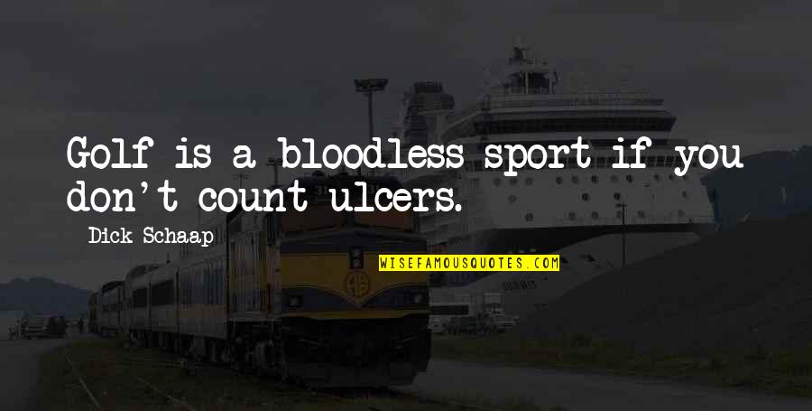 Nonnegotiable Document Quotes By Dick Schaap: Golf is a bloodless sport-if you don't count Nonnegotiable Document Quotes By Dick Schaap: Golf is a bloodless sport-if you don't count