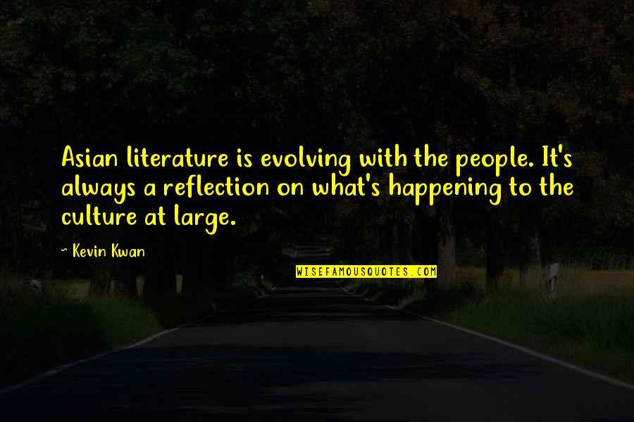 Nonnie Cakes Quotes By Kevin Kwan: Asian literature is evolving with the people. It's