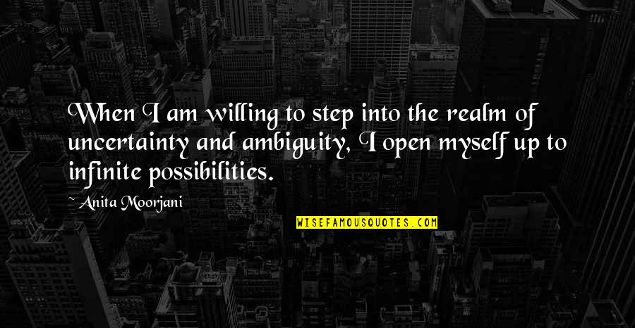 Nonotak Quotes By Anita Moorjani: When I am willing to step into the