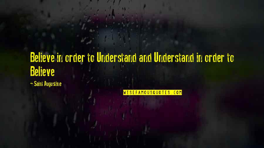 Nonoy Andaya Quotes By Saint Augustine: Believe in order to Understand and Understand in