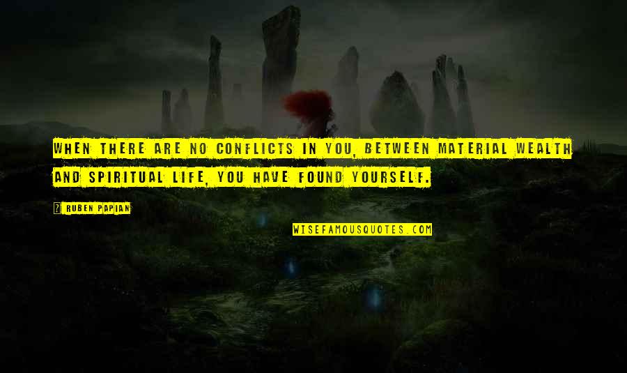 Nonparty Quotes By Ruben Papian: When there are no conflicts In you, between