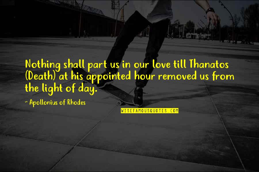 Nonpersonal Communication Quotes By Apollonius Of Rhodes: Nothing shall part us in our love till Nonpersonal Communication Quotes By Apollonius Of Rhodes: Nothing shall part us in our love till