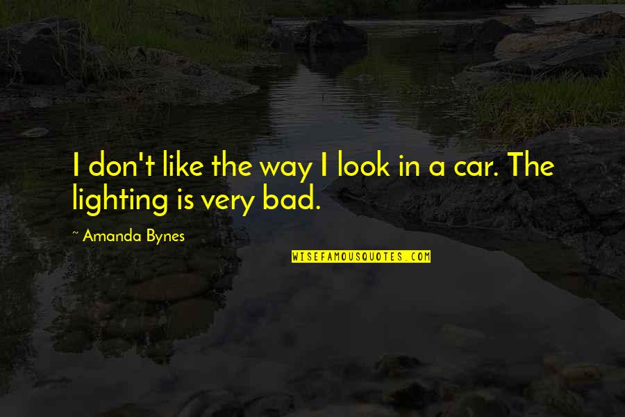 Nonprimed Quotes By Amanda Bynes: I don't like the way I look in
