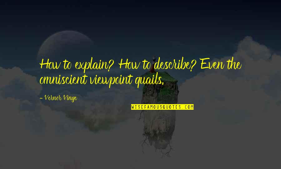Nonproductive Reaction Quotes By Vernor Vinge: How to explain? How to describe? Even the