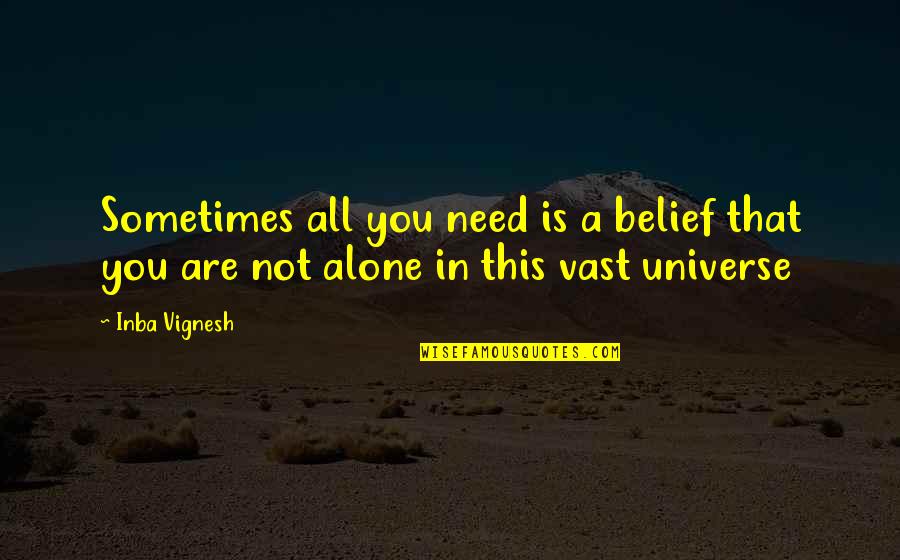 Nonpublic Personal Information Quotes By Inba Vignesh: Sometimes all you need is a belief that
