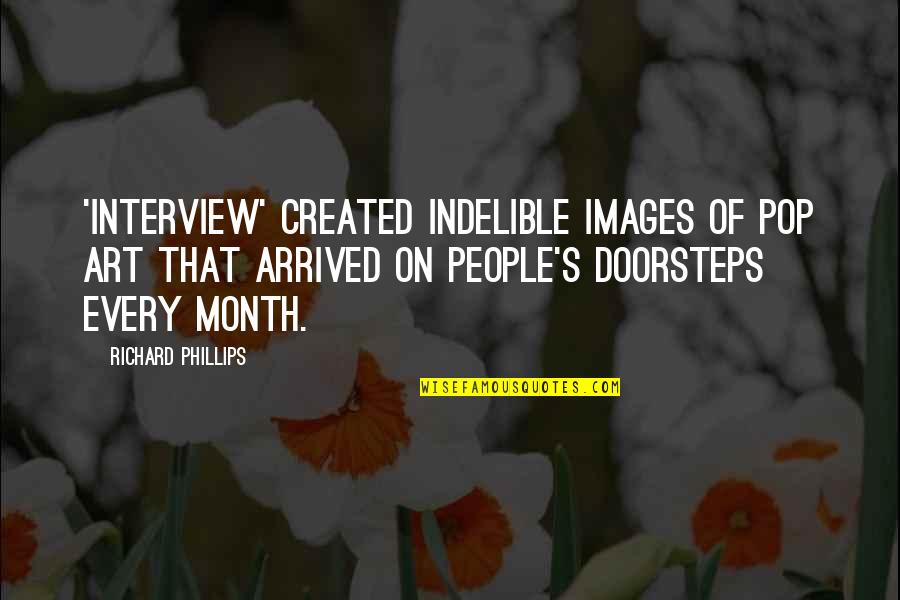 Nonrational Models Quotes By Richard Phillips: 'Interview' created indelible images of Pop Art that