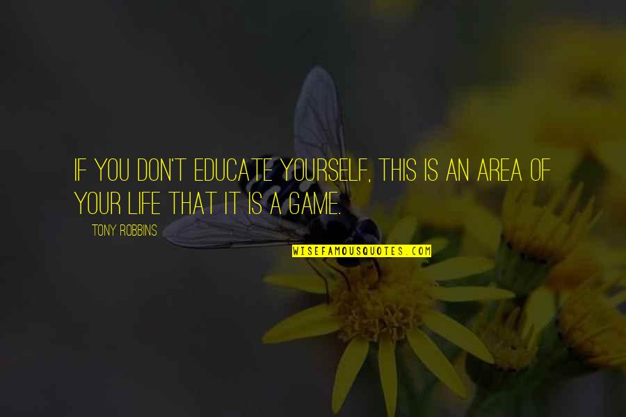 Nonresident Alien Quotes By Tony Robbins: If you don't educate yourself, this is an