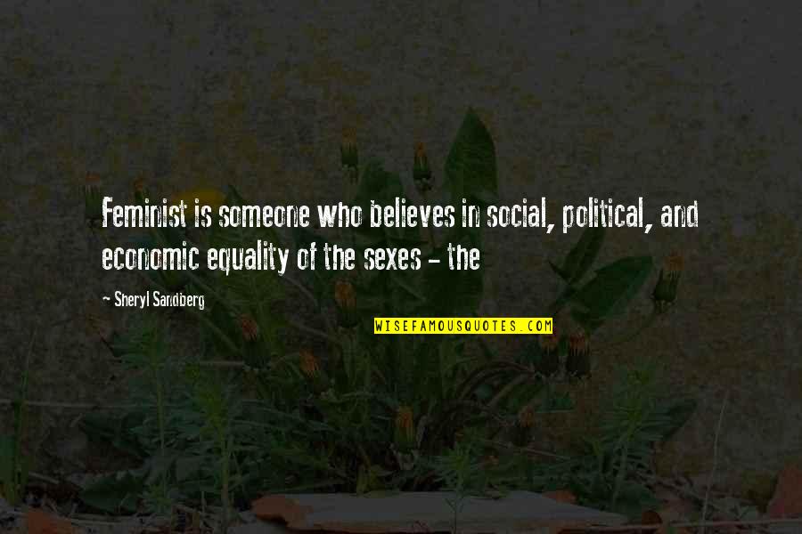 Nonresidential Quotes By Sheryl Sandberg: Feminist is someone who believes in social, political,