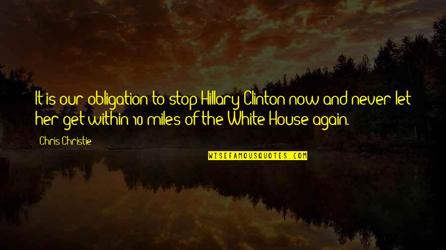 Nonresistance Synonym Quotes By Chris Christie: It is our obligation to stop Hillary Clinton