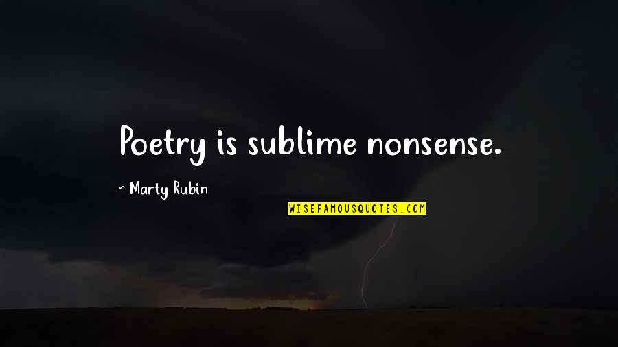 Nonsense Is Nonsense Quotes By Marty Rubin: Poetry is sublime nonsense. Nonsense Is Nonsense Quotes By Marty Rubin: Poetry is sublime nonsense.