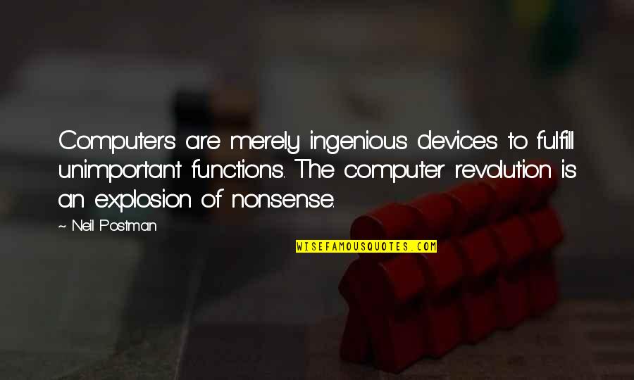 Nonsense Is Nonsense Quotes By Neil Postman: Computers are merely ingenious devices to fulfill unimportant Nonsense Is Nonsense Quotes By Neil Postman: Computers are merely ingenious devices to fulfill unimportant