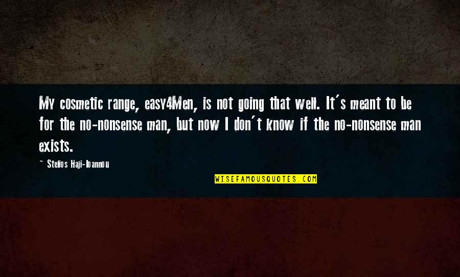 Nonsense Is Nonsense Quotes By Stelios Haji-Ioannou: My cosmetic range, easy4Men, is not going that Nonsense Is Nonsense Quotes By Stelios Haji-Ioannou: My cosmetic range, easy4Men, is not going that