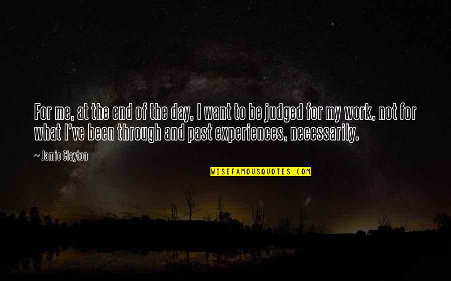 Nonsense On Stilts Quotes By Jamie Clayton: For me, at the end of the day, Nonsense On Stilts Quotes By Jamie Clayton: For me, at the end of the day,