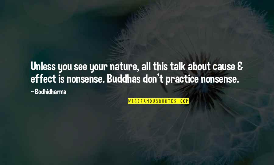 Nonsense Talk Quotes By Bodhidharma: Unless you see your nature, all this talk