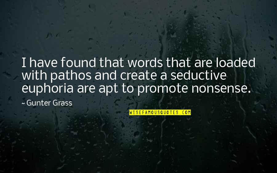 Nonsense Words Quotes By Gunter Grass: I have found that words that are loaded