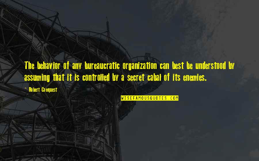 Nonsense Words Quotes By Robert Conquest: The behavior of any bureaucratic organization can best Nonsense Words Quotes By Robert Conquest: The behavior of any bureaucratic organization can best