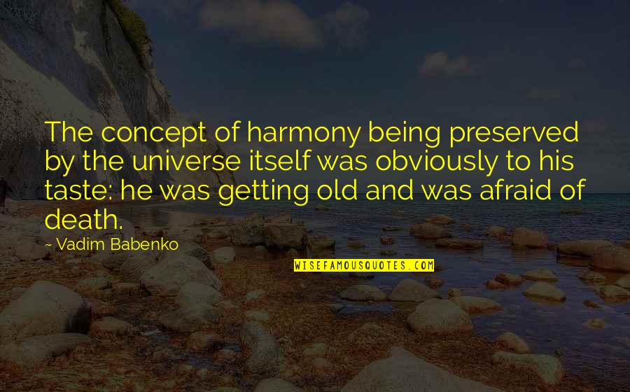 Nonsentient Quotes By Vadim Babenko: The concept of harmony being preserved by the