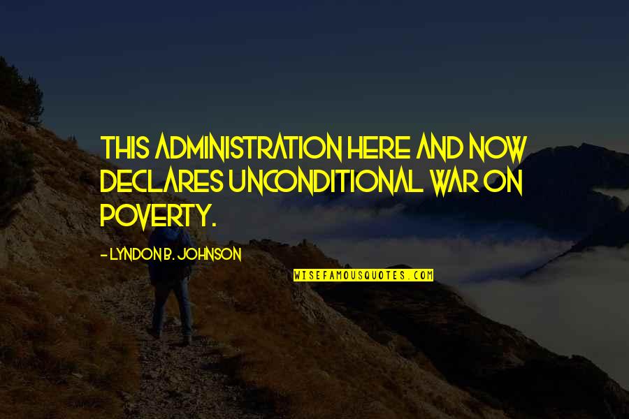 Nonsexist Quotes By Lyndon B. Johnson: This administration here and now declares unconditional war