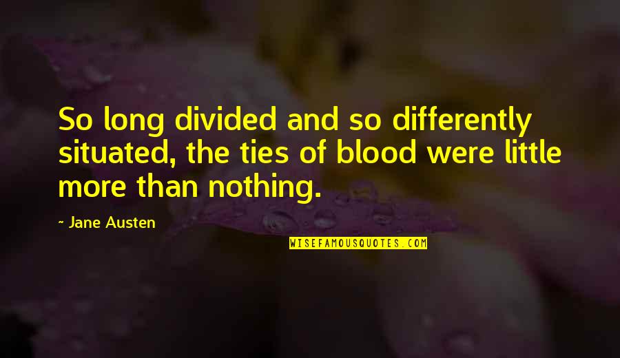 Nonsexual Quotes By Jane Austen: So long divided and so differently situated, the Nonsexual Quotes By Jane Austen: So long divided and so differently situated, the