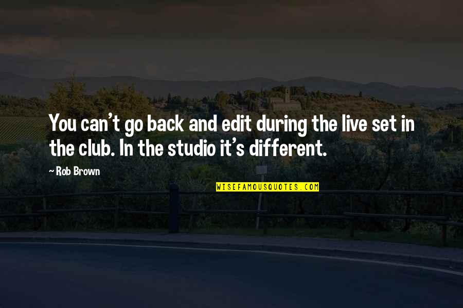 Nonshedding Quotes By Rob Brown: You can't go back and edit during the Nonshedding Quotes By Rob Brown: You can't go back and edit during the