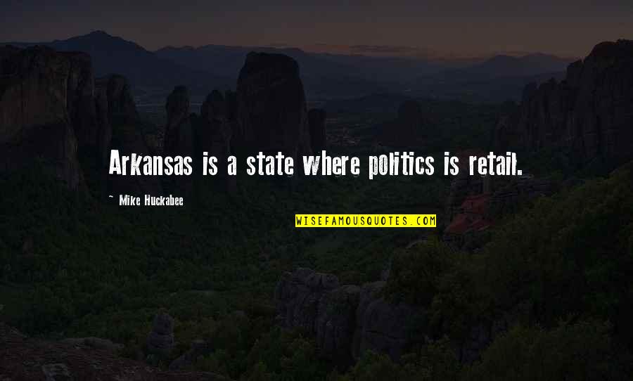 Nonsmoker Memes Quotes By Mike Huckabee: Arkansas is a state where politics is retail. Nonsmoker Memes Quotes By Mike Huckabee: Arkansas is a state where politics is retail.