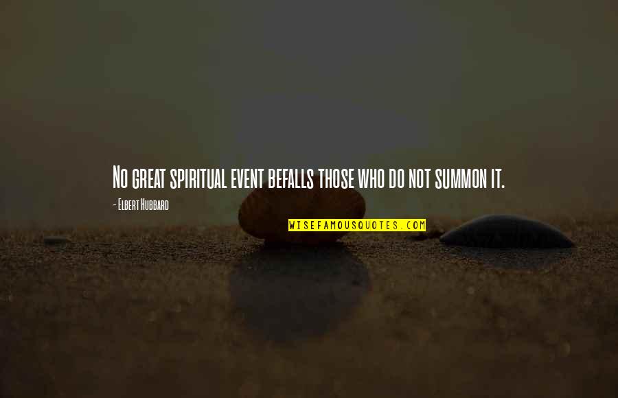 Nonsocial Play Quotes By Elbert Hubbard: No great spiritual event befalls those who do Nonsocial Play Quotes By Elbert Hubbard: No great spiritual event befalls those who do