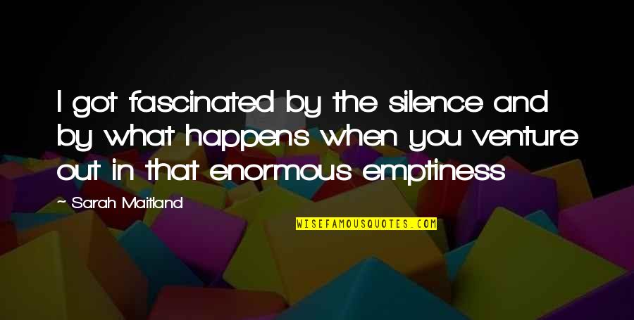 Nonsocial Play Quotes By Sarah Maitland: I got fascinated by the silence and by Nonsocial Play Quotes By Sarah Maitland: I got fascinated by the silence and by