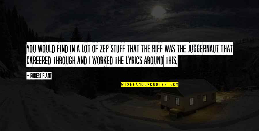 Nonstraight Quotes By Robert Plant: You would find in a lot of Zep Nonstraight Quotes By Robert Plant: You would find in a lot of Zep