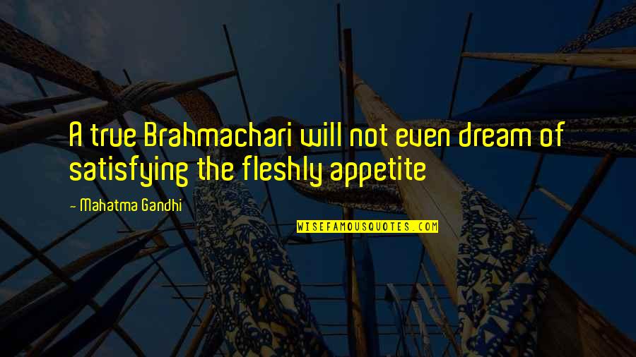 Nonsynonymous Quotes By Mahatma Gandhi: A true Brahmachari will not even dream of