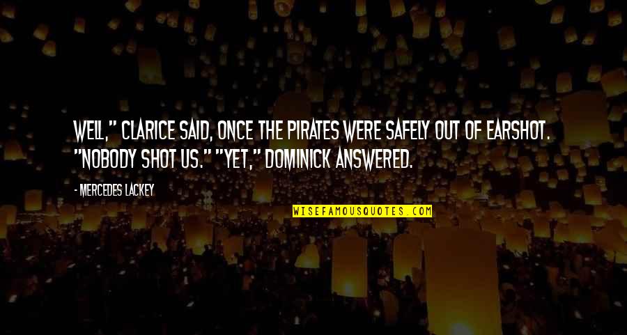 Nonunion Workplace Quotes By Mercedes Lackey: Well," Clarice said, once the pirates were safely Nonunion Workplace Quotes By Mercedes Lackey: Well," Clarice said, once the pirates were safely