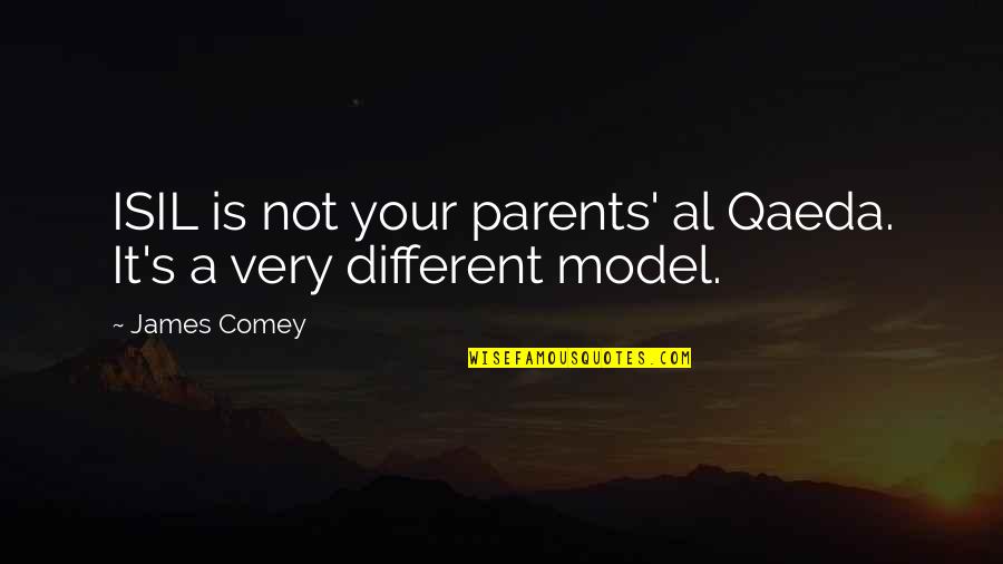 Nonurban Quotes By James Comey: ISIL is not your parents' al Qaeda. It's