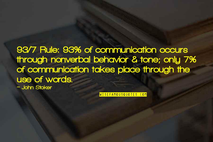 Nonverbal Communication Quotes By John Stoker: 93/7 Rule: 93% of communication occurs through nonverbal Nonverbal Communication Quotes By John Stoker: 93/7 Rule: 93% of communication occurs through nonverbal