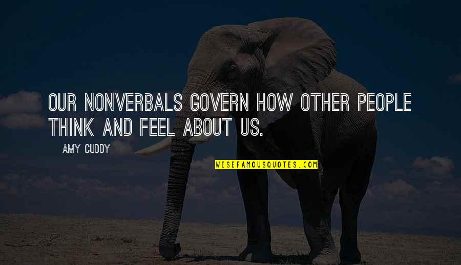 Nonverbals Quotes By Amy Cuddy: Our nonverbals govern how other people think and