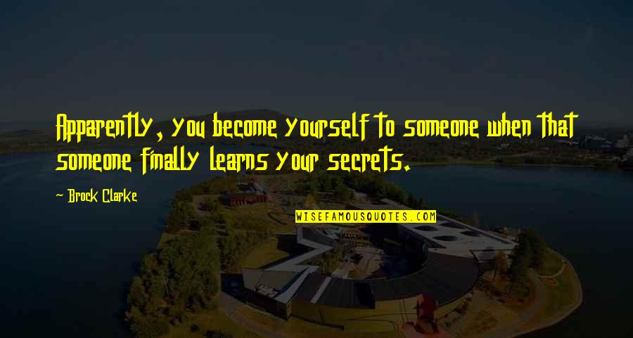 Nonviable Tissue Quotes By Brock Clarke: Apparently, you become yourself to someone when that Nonviable Tissue Quotes By Brock Clarke: Apparently, you become yourself to someone when that