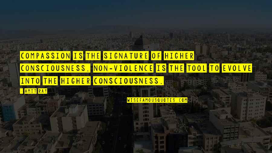 Nonviolence And Peace Quotes By Amit Ray: Compassion is the signature of Higher Consciousness. Non-violence Nonviolence And Peace Quotes By Amit Ray: Compassion is the signature of Higher Consciousness. Non-violence