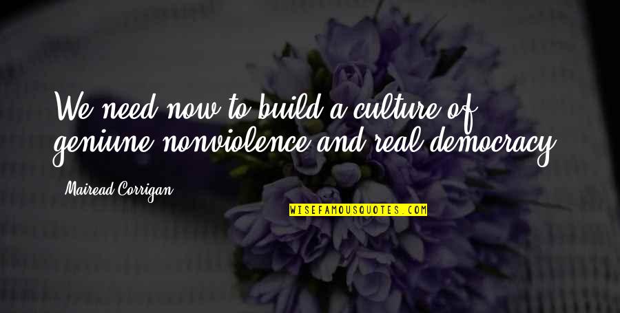 Nonviolence Quotes By Mairead Corrigan: We need now to build a culture of