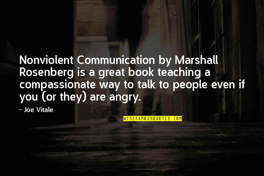 Nonviolent Communication Quotes By Joe Vitale: Nonviolent Communication by Marshall Rosenberg is a great