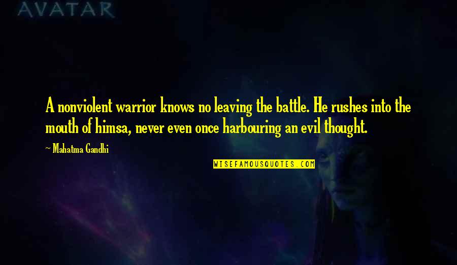 Nonviolent Quotes By Mahatma Gandhi: A nonviolent warrior knows no leaving the battle.