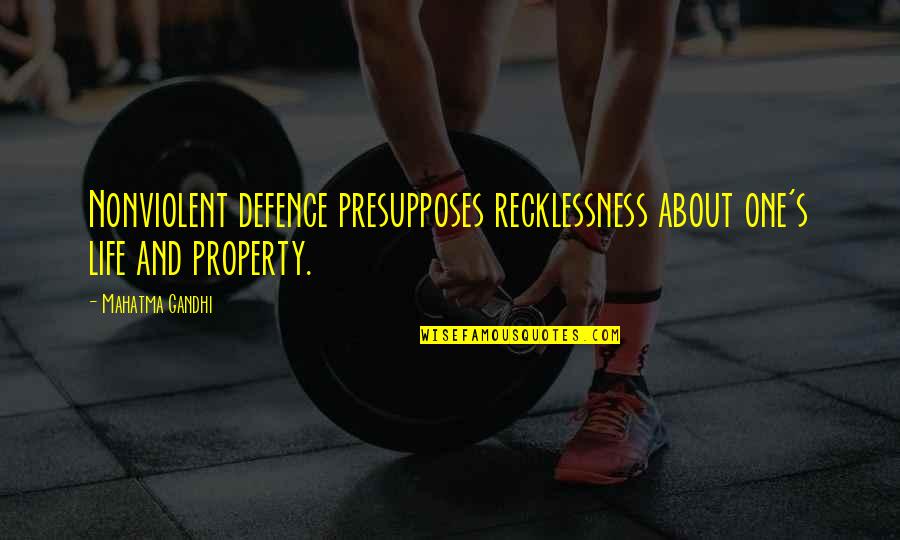 Nonviolent Quotes By Mahatma Gandhi: Nonviolent defence presupposes recklessness about one's life and